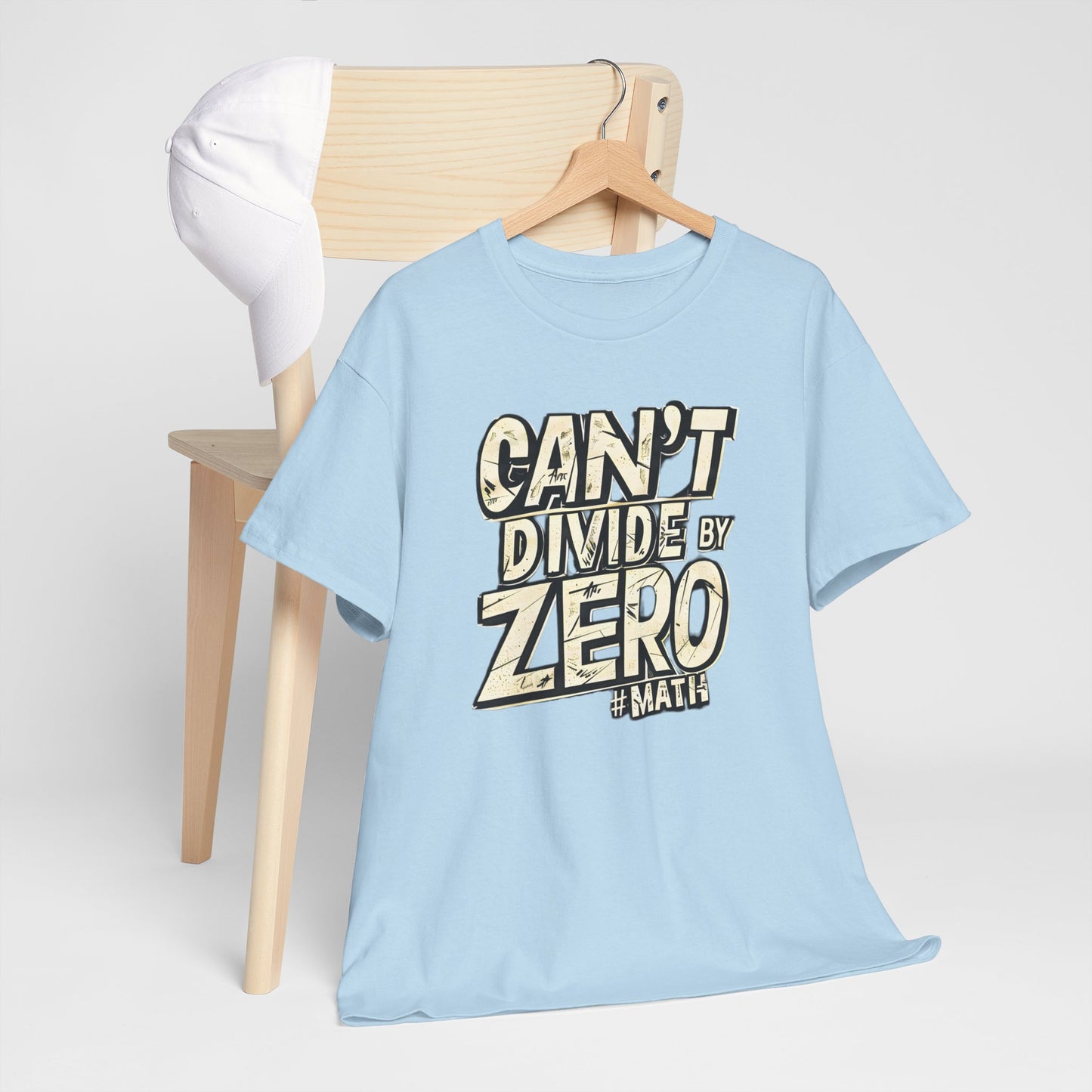 "Can't Divide by ZERO #Math: Mathematics STEM T-Shirt"