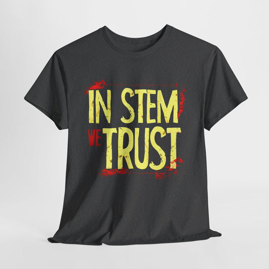 "In STEM We Trust: T-Shirt"