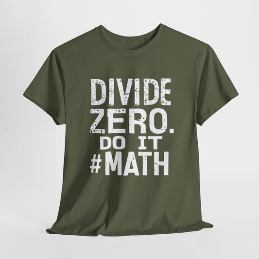 "Divide ZERO! Do It! #Math: STEM T-Shirt"