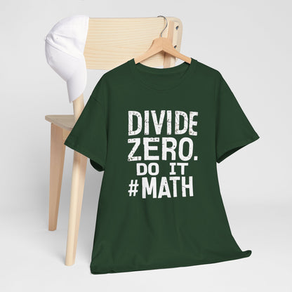 "Divide ZERO! Do It! #Math: STEM T-Shirt"