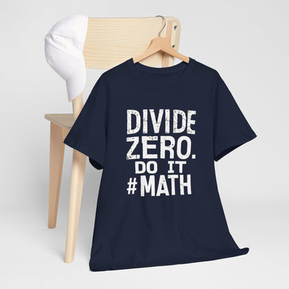 "Divide ZERO! Do It! #Math: STEM T-Shirt"