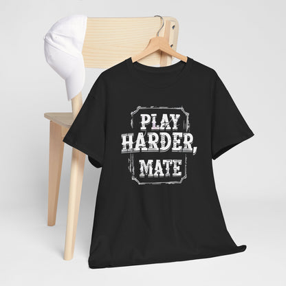 "Play Harder, Mate" Adult T-Shirt Design