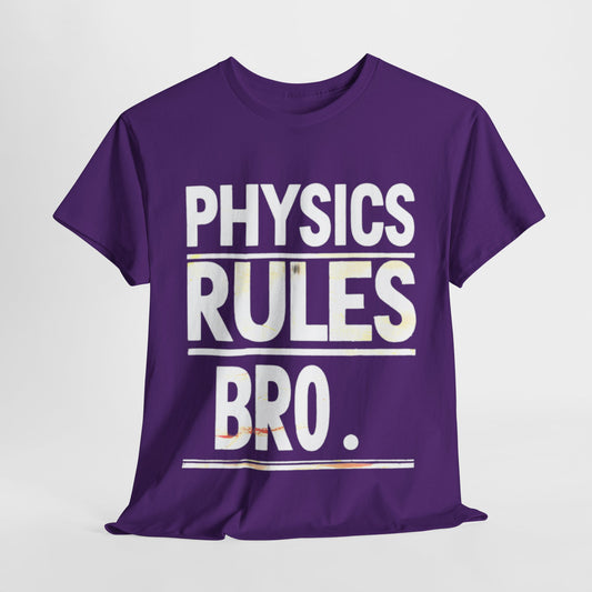 "Physics Rules, BRO!: STEM Physics T-Shirt"