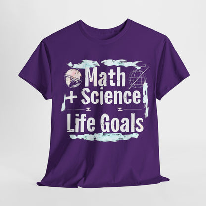 Math+Science Life Goals STEM T-Shirt | Inspirational Education Tee | Unisex Casual Wear