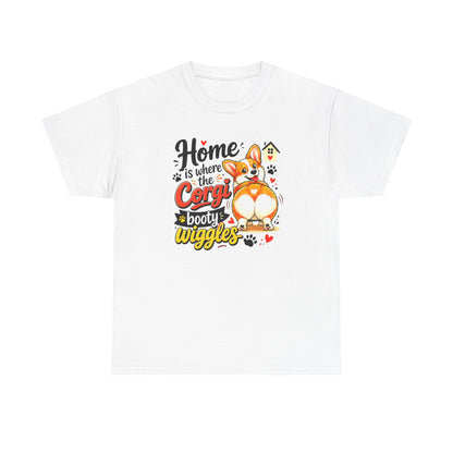Corgi T-Shirt — "Home is where the Corgi booty wiggles" Cute Dog Tee