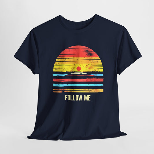 Follow Me to the Sunset T-Shirt – Vibrant, Inspiring, and Adventure-Ready