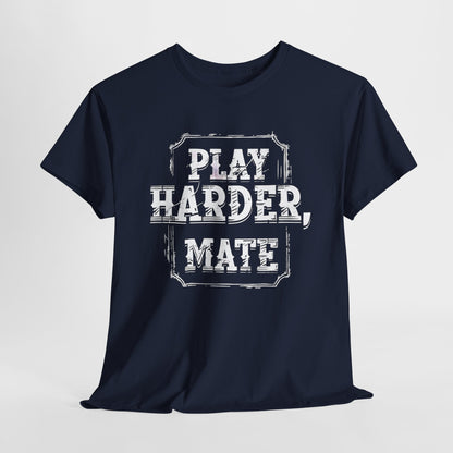 "Play Harder, Mate" Adult T-Shirt Design