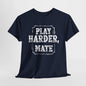 "Play Harder, Mate" Adult T-Shirt Design