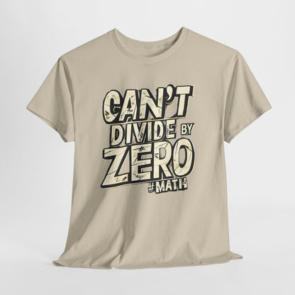 "Can't Divide by ZERO #Math: Mathematics STEM T-Shirt"