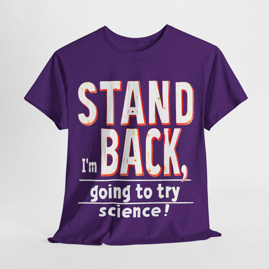 Stand Back! I Am Going to Try Science! STEM T-Shirt | Unisex Science Enthusiast Tee | Funny Educational Design