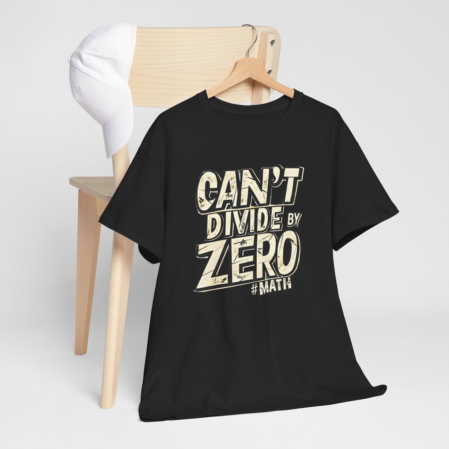 "Can't Divide by ZERO #Math: Mathematics STEM T-Shirt"