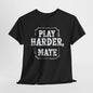 "Play Harder, Mate" Adult T-Shirt Design