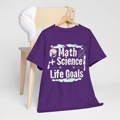 Math+Science Life Goals STEM T-Shirt | Inspirational Education Tee | Unisex Casual Wear