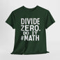 "Divide ZERO! Do It! #Math: STEM T-Shirt"