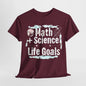 Math+Science Life Goals STEM T-Shirt | Inspirational Education Tee | Unisex Casual Wear