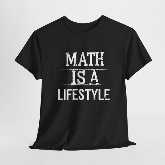 "Math Is A Lifestyle - STEM T-Shirt for Math Lovers"