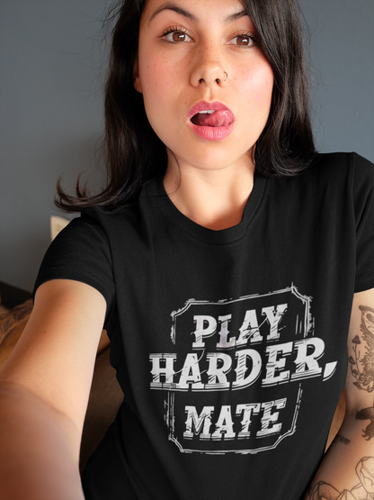 "Play Harder, Mate" Adult T-Shirt Design