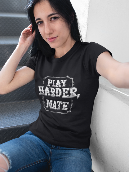 "Play Harder, Mate" Adult T-Shirt Design