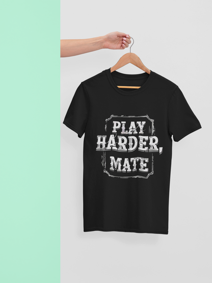 "Play Harder, Mate" Adult T-Shirt Design